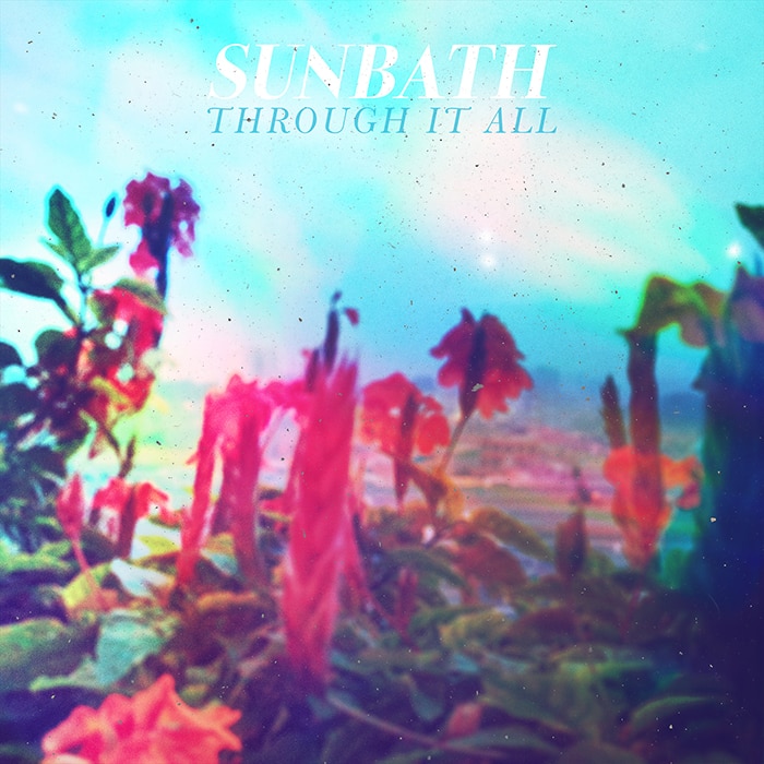 Sunbath Lepas Single “Through It All”