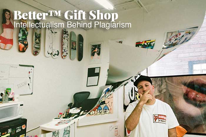Betterâ„¢ Gift Shop, Intellectualism Behind Plagiarism