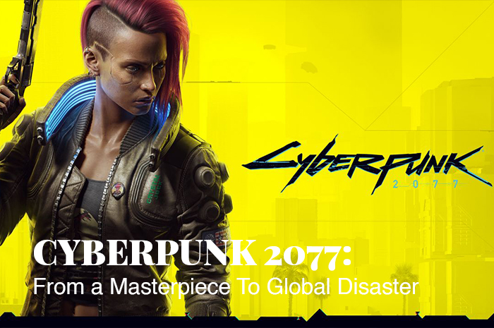 CYBERPUNK 2077:  From a Masterpiece To Global Disaster