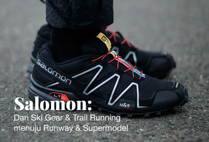SALOMON: Dari Ski Gear & Trail Running menuju Runway & Supermodel