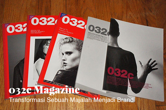 032c Magazine: Transformasi Sebuah Majalah Menjadi Brand