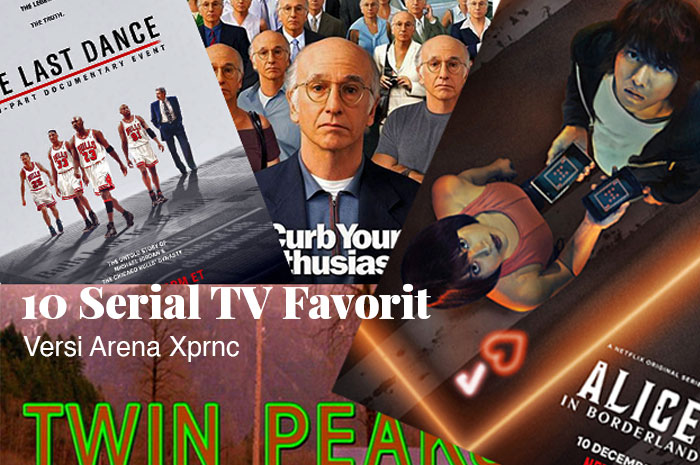 10 Serial TV Favorit Versi Arena Xprnc