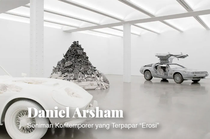 Daniel Arsham : Seniman Kontemporer yang Terpapar